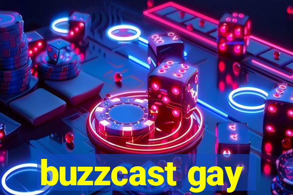 buzzcast gay